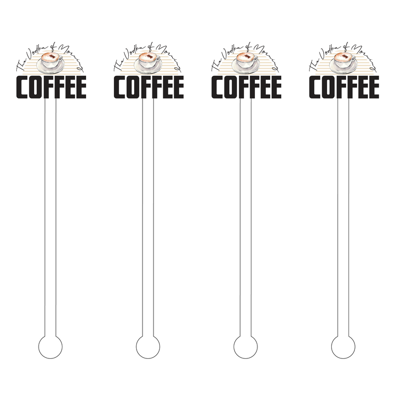 COFFEE, THE VODKA OF MORNING ACRYLIC STIR STICKS